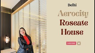 Aerocity Delhi  Roseate House [upl. by Arv]