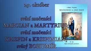 25 október svätí mučeníci MARCIAN a MARTYRIUS svätí mučeníci KRISPIN a KRISPINIAN svätý BOHUMÍR [upl. by Novah558]