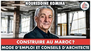 33  Construire au Maroc  Mode demploi et conseils darchitecte  Avec Nourredine Komiha [upl. by Nnylekoorb]