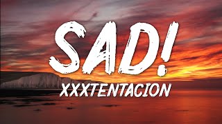 XXXTentacion  SAD Lyrics [upl. by Annas]