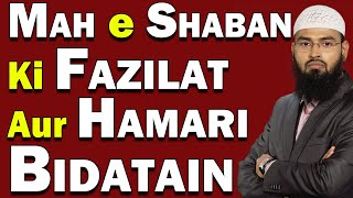 Mah e Shaban Ki Fazilat Aur Hamari Bidatain By AdvFaizSyedOfficial [upl. by Goto]