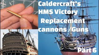 Caldercrafts HMS Victory Finding replacement Cannons [upl. by Eitsirhc]