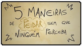 5 MANEIRAS DE PEIDAR SEM QUE NINGUÉM PERCEBA [upl. by Susy]