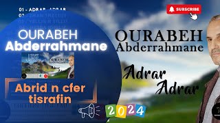 OURABEH Abderrahmane  Abrid n cfer tisrafi Album 2024 [upl. by Irrek]