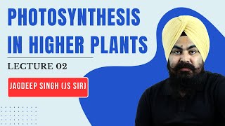 Lecture 02  Photosynthesis in Higher Plants Class 11 Biology  NEET 2025  Detailed Explanation [upl. by Serles]