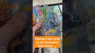 Adding 6 New Cards To My Illustration Rare Binder [upl. by Hoi896]