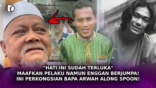 quotHATI Ini Sudah Terlukaquot Maafkan Pelaku Enggan Berjumpa Ini Perkongsian Bapa Arwah Along Spoon [upl. by Eenoj]