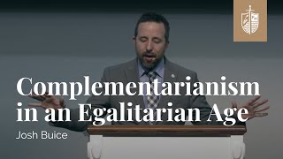 Complementarianism in an Egalitarian Age  Dr Josh Buice [upl. by Sorcim168]