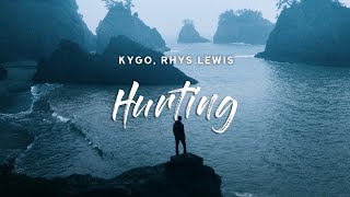 Kygo  Hurting Lyrics Rhys Lewis [upl. by Neffets]