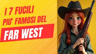 I 7 FUCILI PIU FAMOSI DEL FAR WEST [upl. by Monro]