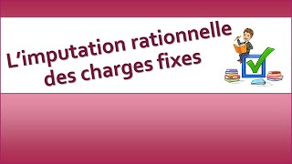 limputation rationnelle des charges fixes [upl. by Rramed]