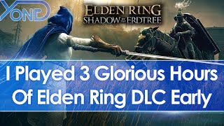 I played 3 glorious hours of Elden Ring Shadow of the Erdtree DLC early handson preview [upl. by Tarryn409]