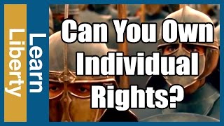 Can You Own Anothers Individual Rights  Learn Liberty [upl. by Anenahs]