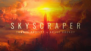 SKYSCRAPER  Tommee Profitt x Grace Grundy [upl. by Marlowe]