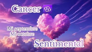 Sentimental 💞 Cancer ♋️ mi septembre à mi octobre 2024🌞 [upl. by Schalles]