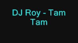 DJ Roy  Tam Tam [upl. by Laurens]