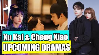 Upcoming Dramas of Cheng Xiao and Xu Kai AFTER Falling Into Your Smile [upl. by Dacey]