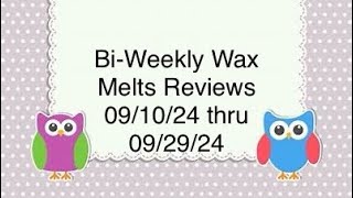 BiWeekly Wax Melts Reviews 091024 thru 092924 [upl. by Deirdra]