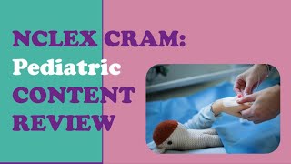 NCLEX CRAM Pediatric Content Review [upl. by Hervey862]