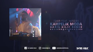 Tekir feat Intizar  Kahpelik Moda  Baris Kilic Remix [upl. by Mont]