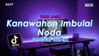 DJ KANAWAHON IMBULAI NODA  HAIN JASLI  DJ SIUX REMIX [upl. by Lyssa488]