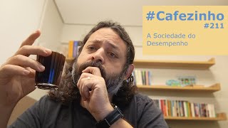 A Sociedade do Desempenho Cafezinho 211 [upl. by Irrahs]