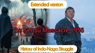 The Settsü Massacre 1956 History of IndoNaga Strugglerare footage of Late Kaka D Iralu  Nagaland [upl. by Carolin]