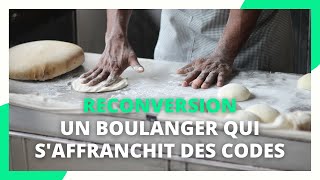 Reconversion  un boulanger qui saffranchit des codes [upl. by Edveh669]