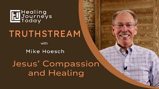 Jesus Compassion and Healing  Mike Hoesch [upl. by Clyte]