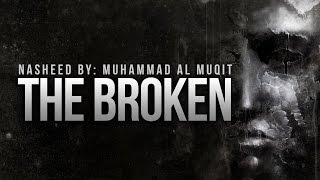 The Broken By Muhammad Al Muqit  New Nasheed [upl. by Andonis]