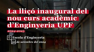 Lliçó inaugural del nou curs acadèmic d’Enginyeria UPF [upl. by Idelle232]