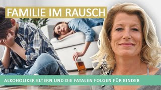 Familie im Rausch Alkoholiker Eltern und die fatalen Folgen für die Kinder [upl. by Kenrick]