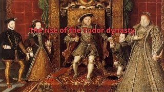 The rise of the Tudor dynasty [upl. by Dlorrej]