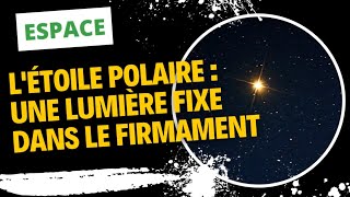 Létoile polaire  Une lumière fixe dans le firmament [upl. by Husha664]