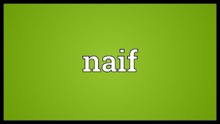 Naif Meaning [upl. by Aryad]