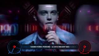 TIZIANO FERRO PERDONO DJ DITCH MASHUP 2023 [upl. by Notsgnal]