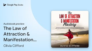 The Law of Attraction amp Manifestation Mastery… by Olivia Clifford · Audiobook preview [upl. by Utta77]