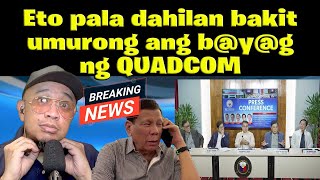 Eto pala dahilan bakitumurong ang byg ng QUADCOM [upl. by Aneeroc166]