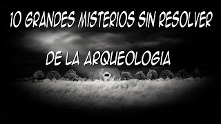 Los 8 grandes misterios sin resolver de la arqueología [upl. by Jecon392]