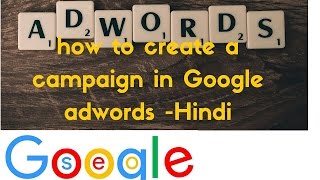 how to create a campaign in Google adwords Hindi [upl. by Bekaj464]