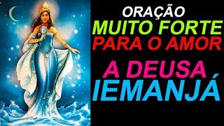 ORAÇÃO muito FORTE para o AMOR 💖 a DEUSA IEMANJA 🙏💓 [upl. by Siloum]