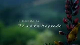 O Resgate do Feminino Sagrado [upl. by Najram]