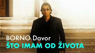 BORNO Davor  Što imam od života  official video [upl. by Ayatnwahs284]