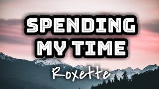 Roxette  Spending My Time Lyrics Video 🎤 [upl. by Eenerb]