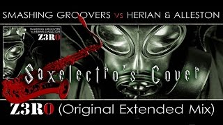 Saxelectros Cover Smashing Groovers Vs Herian amp Alleston Zero [upl. by Sordnaxela]