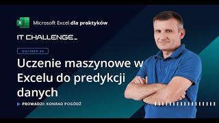 Excel dla praktyków  odcinek 24  Uczenie maszynowe w Excelu do predykcji danych [upl. by Vita]