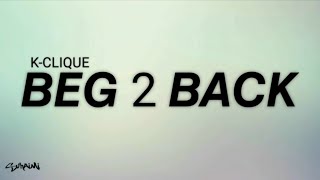 Beg 2 Back  KClique lirik [upl. by Petulah]