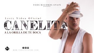 Canelita  A la orilla de tu boca Lyric Video Oficial [upl. by Theone]