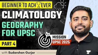 Climatology  PART 4  Geography for UPSC 2025  Sudarshan Gurjar [upl. by Veno]