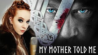 MY MOTHER TOLD ME  Vikings  EXTENDED VERSION  Acapella Style [upl. by Petromilli]